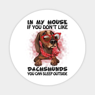 In My House If You Don_t Like Dachshunds Lover Gift Magnet